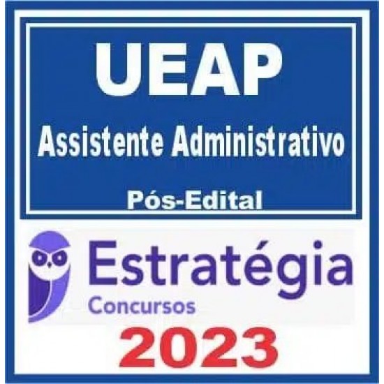 UEAP (Assistente Administrativo) Pós Edital – Estratégia 2023