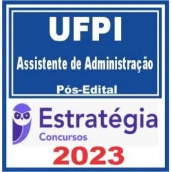 UFPI (Assistente de Administração) Pós Edital – Estratégia 2023