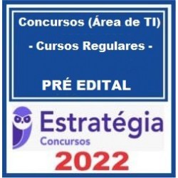 Concursos (Área de TI) - Cursos Regulares - 2022 - Estratégia Concursos