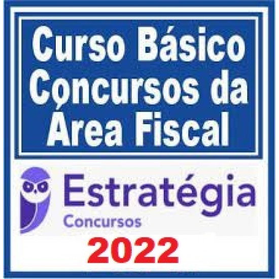 CURSO BÁSICO PARA ÁREA FISCAL (CARREIRAS FISCAIS) - CURSO REGULAR - ESTRATÉGIA - 2022