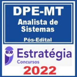 DPE MT (Analista de Sistemas) Pós Edital – Estratégia 2022