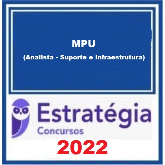 MPU (Analista - Suporte e Infraestrutura) 2022 (Pré-Edital) Estrategia Concursos