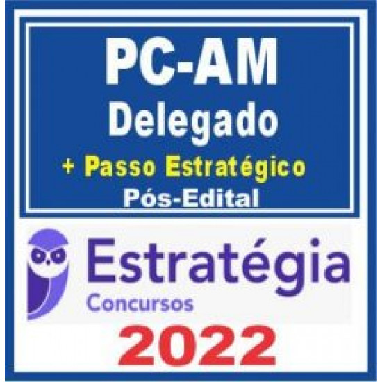 PC AM (Delegado) Pós Edital – Estratégia 2022