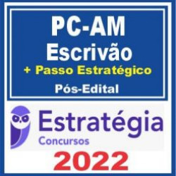 PC AM (Escrivão de Polícia + Passo) Pós Edital – Estratégia 2022