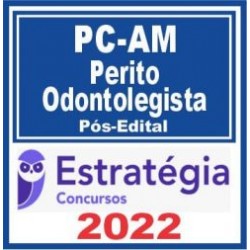 PC AM (Perito Odontolegista) Pós Edital – Estratégia 2022