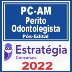 PC AM (Perito Odontolegista) Pós Edital – Estratégia 2022