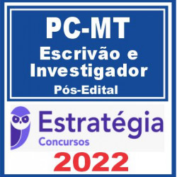 PC MT (Escrivão e Investigador) Pós Edital – Estratégia 2022 