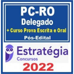 PC RO (Delegado + Cursos para Provas Escritas e Oral) Pós Edital – Estratégia 2022