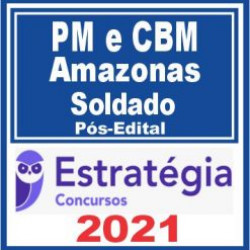 PM AM e CBM AM (Soldado) Pós Edital – Estratégia 2021