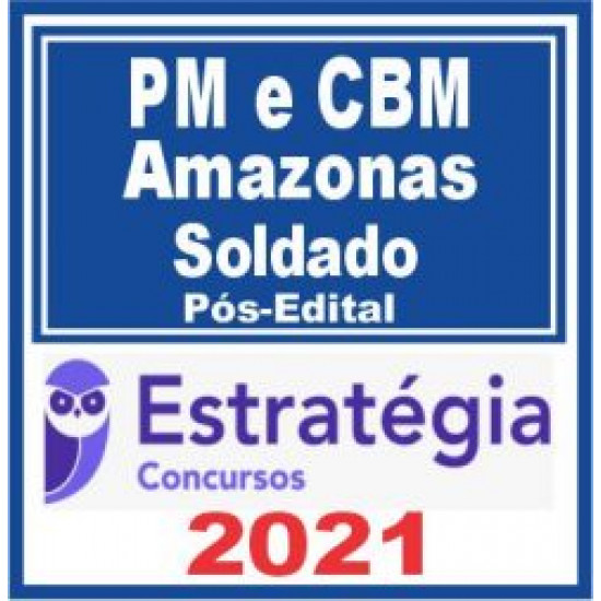 PM AM e CBM AM (Oficial) Pós Edital – Estratégia 2021