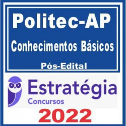 POLITEC AP (Conhecimentos Básicos) Pós Edital – Estratégia 2022