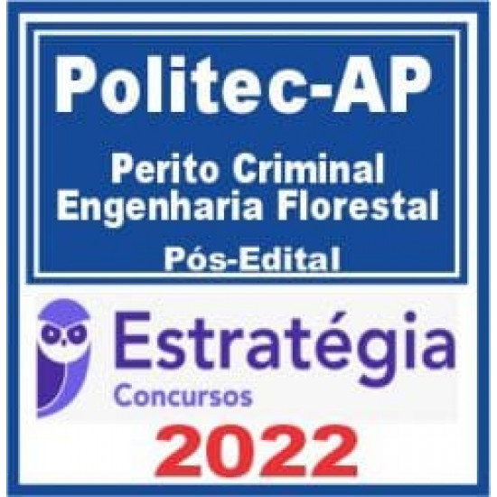 POLITEC AP (Perito Criminal – Engenharia Florestal) Pós Edital – Estratégia 2022