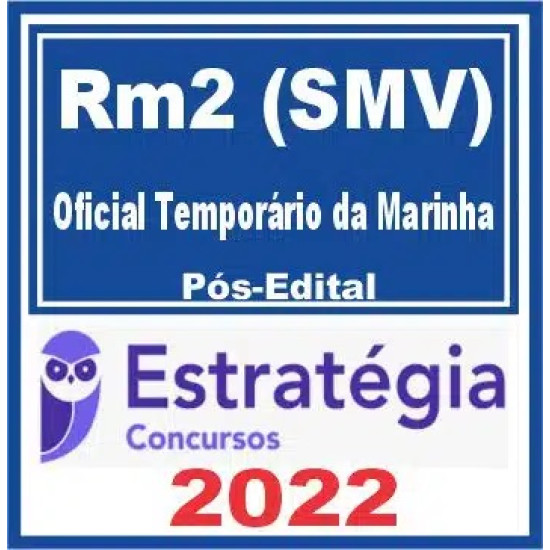 RM2 – SMV (Oficial Temporário da Marinha) Pós Edital – Estratégia 2022