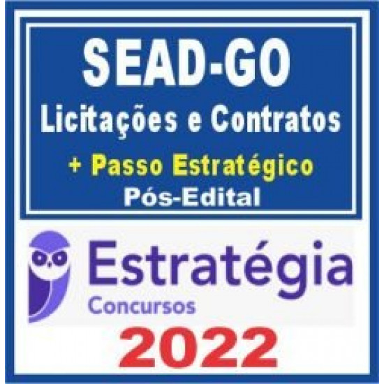 SEAD GO (Analista de Gestão – Licitações e Contratos + Passo) Pós Edital – Estratégia 2022