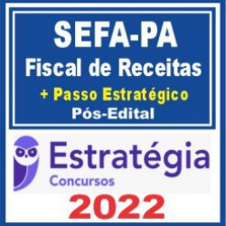 SEFAZ PA (Fiscal de Receitas + Passo) Pós Edital – Estratégia 2022