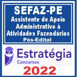 SEFAZ PE (Assistente de Apoio Administrativo à Atividades Fazendárias) Pós Edital – Estratégia 2022