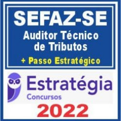 SEFAZ SE (Auditor Técnico de Tributos + Passo) Pós Edital – Estratégia 2022