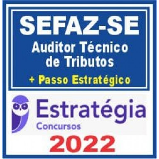 SEFAZ SE (Auditor Técnico de Tributos + Passo) Pós Edital – Estratégia 2022