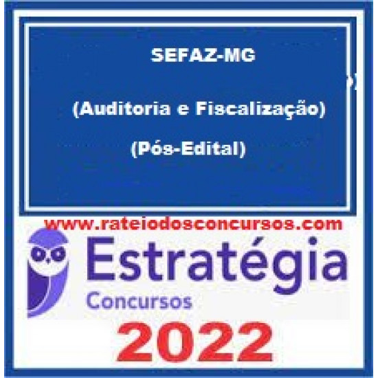 SEFAZ-MG (Auditor Fiscal - área Auditoria e Fiscalização) Pacote - 2022 (Pós-Edital) - Estratégia