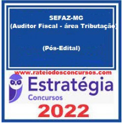 SEFAZ-MG (Auditor Fiscal - área Tributação) Pacote - 2022 (Pós-Edital) - Estratégia