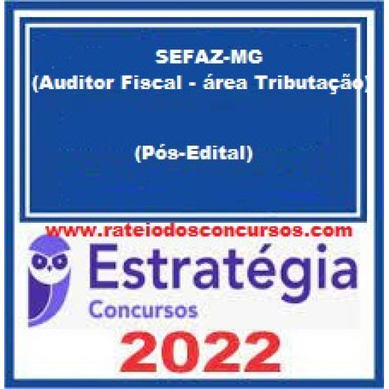 SEFAZ-MG (Auditor Fiscal - área Tributação) Pacote - 2022 (Pós-Edital) - Estratégia