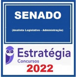 Senado Federal (Analista Legislativo - Administração) Pacote - 2022 (Pós-Edital) - Estratégia Concursos