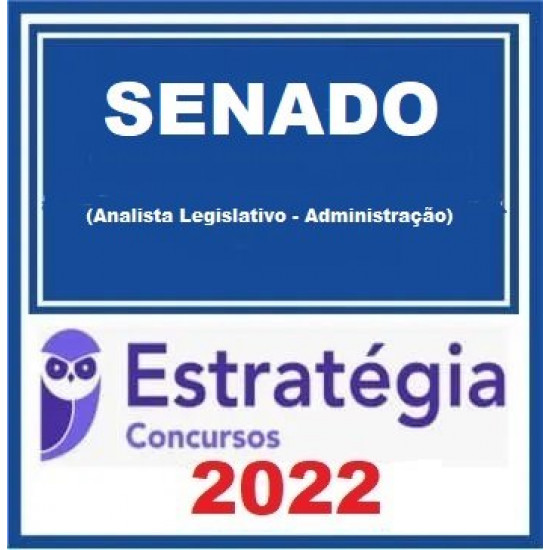 Senado Federal (Analista Legislativo - Administração) Pacote - 2022 (Pós-Edital) - Estratégia Concursos