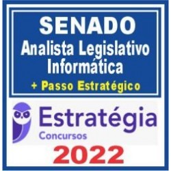 Senado (Analista – Informática Legislativa + Passo) Estratégia 2022