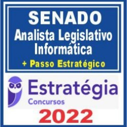 Senado (Analista – Informática Legislativa + Passo) Estratégia 2022