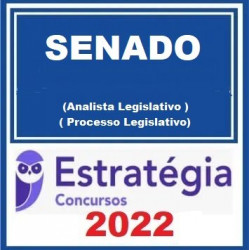 Senado Federal (Analista Legislativo - Processo Legislativo) Pacote - 2022 (Pós-Edital) - Estratégia Concursos