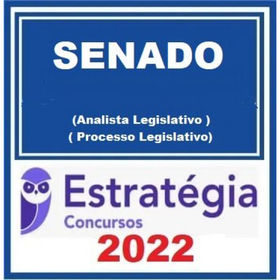 Senado Federal (Analista Legislativo - Processo Legislativo) Pacote - 2022 (Pós-Edital) - Estratégia Concursos