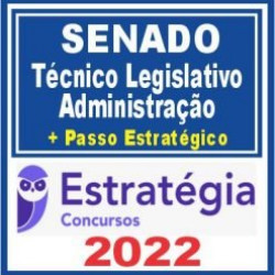 Senado (Técnico Legislativo – Administração + Passo) Estratégia 2022