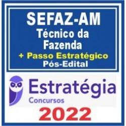 SEFAZ AM (Técnico da Fazenda + Passo) Pós Edital – Estratégia 2022