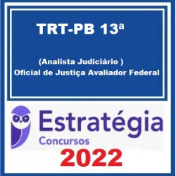 TRT-PB 13ª Região (Analista Judiciário - Oficial de Justiça Avaliador Federal) Pacote - 2022 (Pós-Edital) - Estratégia Concursos