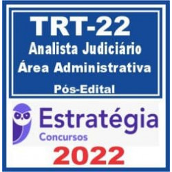 TRT 22ª Região PI (Analista Judiciário – Área Administrativa) Pós Edital – Estratégia 2022