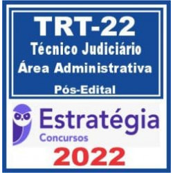 TRT 22ª Região PI (Técnico Administrativa) Pós Edital – Estratégia 2022