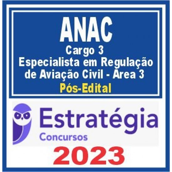 ANAC (Cargo 3 – Especialista em Regulação de Aviação Civil – Área 3) Pós Edital – Estratégia 2023