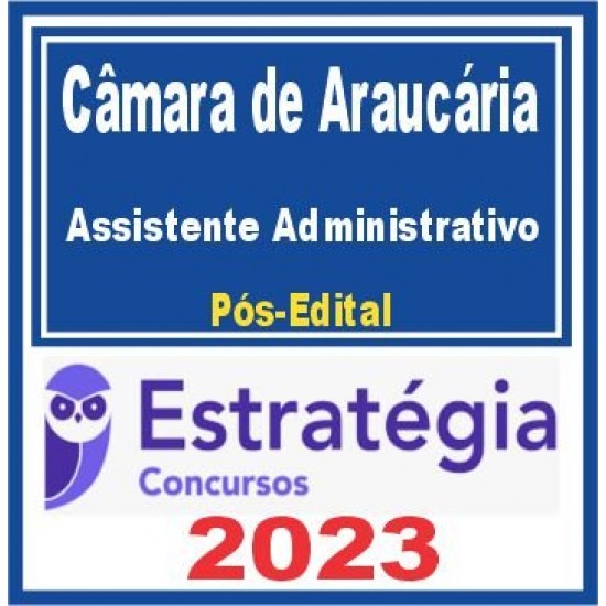 Câmara de Araucária PR (Assistente Administrativo) Pós Edital – Estratégia 2023