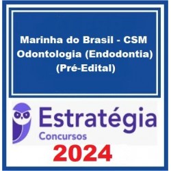 Marinha do Brasil - CSM Odontologia (Endodontia) Pacote - 2024 (Pré-Edital) - Estratégia