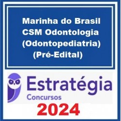 Marinha do Brasil - CSM Odontologia (Odontopediatria) Pacote - 2024 (Pré-Edital) - Estratégia