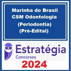 Marinha do Brasil - CSM Odontologia (Periodontia) Pacote - 2024 (Pré-Edital) - Estratégia