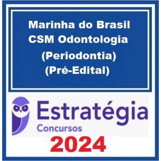 Marinha do Brasil - CSM Odontologia (Periodontia) Pacote - 2024 (Pré-Edital) - Estratégia