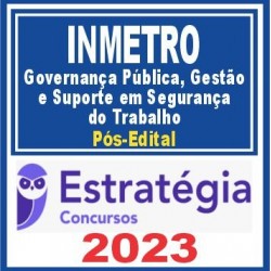 INMETRO (Governança Pública, Gestão e Suporte em Segurança do Trabalho) Pós Edital – Estratégia