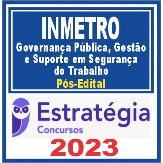 INMETRO (Governança Pública, Gestão e Suporte em Segurança do Trabalho) Pós Edital – Estratégia