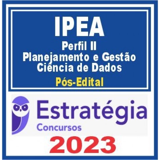 IPEA (Perfil II – Planejamento e Gestão do Conhecimentos e de Dados – Ciência de Dados) Pós Edital