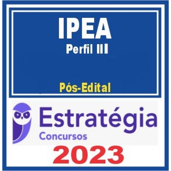 IPEA (Técnico - Perfil III Planejamento, Pesquisa, e Avaliação de Políticas Públicas e Gestão Governamental - Políticas Públicas e Desenvolvimento) Pacote - 2023 (Pós-Edital) Estratégia