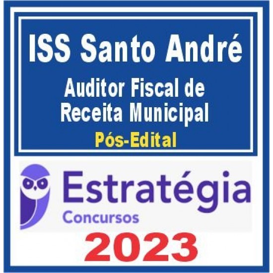 ISS Santo André (Auditor Fiscal de Receita Municipal) Pós Edital – Estratégia 2023