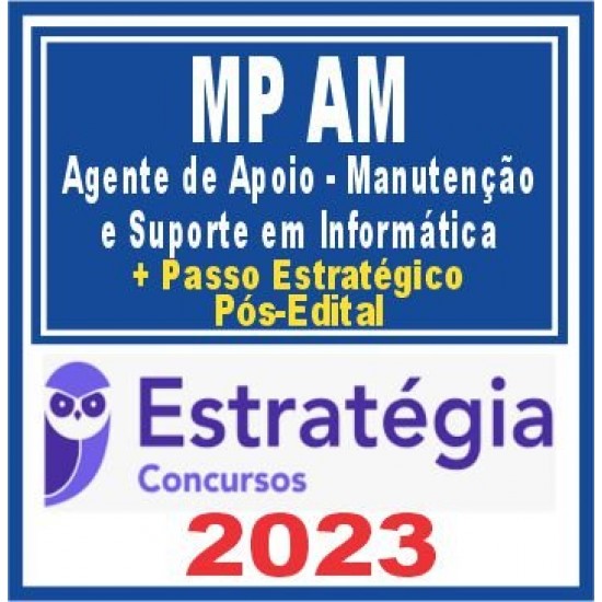 MP AM (Agente de Apoio – Manutenção e Suporte em Informática + Passo) Pós Edital – Estratégia