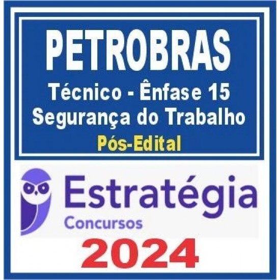 PETROBRAS (Técnico – Ênfase 15 – Segurança do Trabalho) Pós Edital – Estratégia 2024