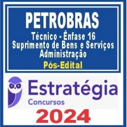 PETROBRAS (Técnico – Ênfase 16 – Suprimento de Bens e Serviços – Administração) Pós Edital